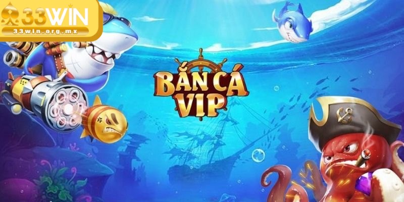 Bắn cá VIP - Đẳng cấp giải trí online hấp dẫn khó cưỡng 1 Bắn cá VIP là phiên bản giải trí đổi thưởng chất lượng hiện nay